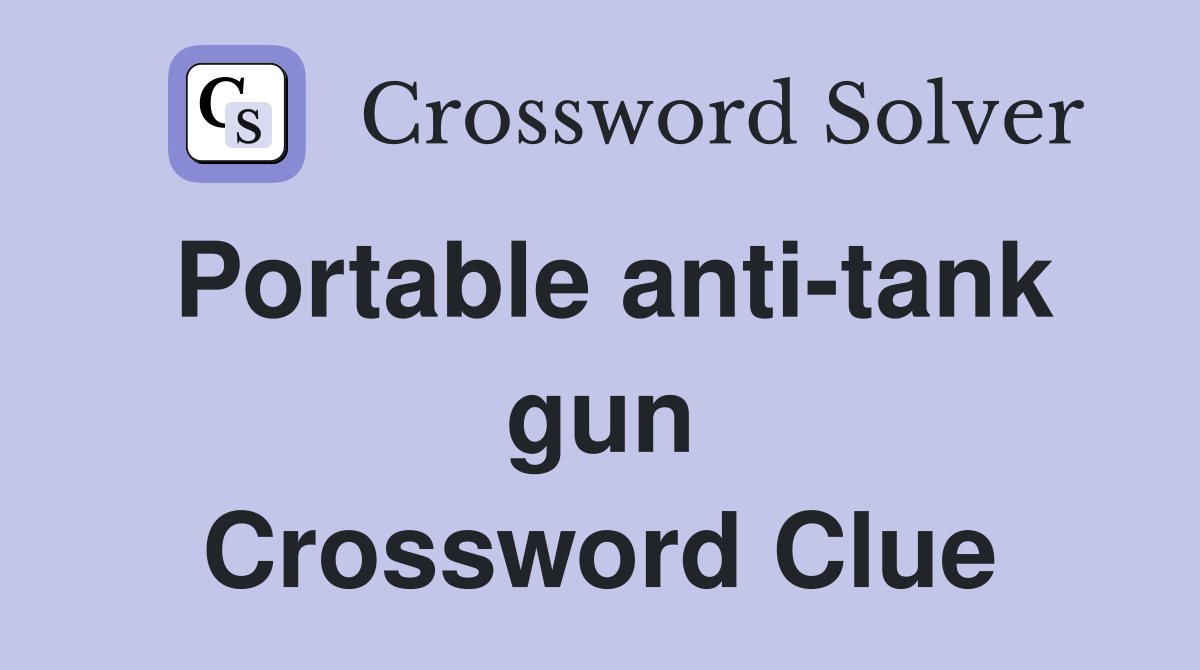 Portable antitank gun Crossword Clue Answers Crossword Solver